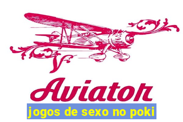 jogos de sexo no poki